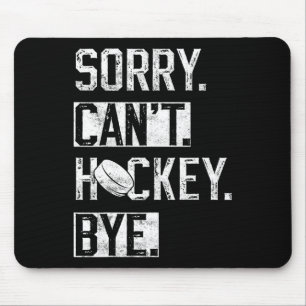 Sorry Can#39;t Hockey Bye Funny Hockey Player Vint Mousepad