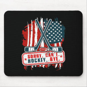 Sorry Can#39;t Hockey Bye Patriotic Hockey Player Mousepad