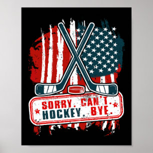 Sorry Can#39;t Hockey Bye Patriotic Hockey Player Poster
