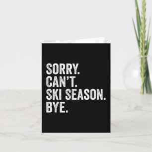 Sorry Can't Skisaison bei sonnigen Winterski Karte