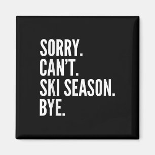 Sorry Can't Skisaison bei sonnigen Winterski Magnet