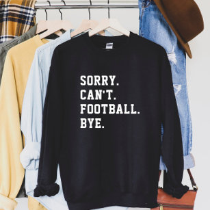 Sorry Can Football by Football Game Day Sweatshirt