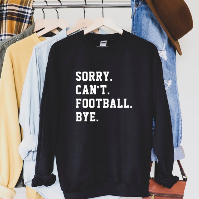 Sorry Can Football by Football Game Day Sweatshirt (Von Creator hochgeladen)