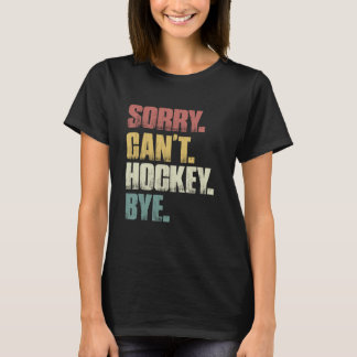 Sorry Can Hockey by Retro Funny Hockey Men Mama T-Shirt