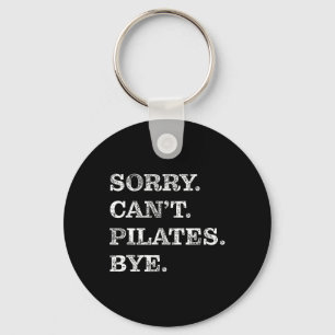 Sorry Can Pilates Bye - Funny Schlüsselanhänger