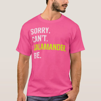 Sorry Can Salamander Bye T-Shirt