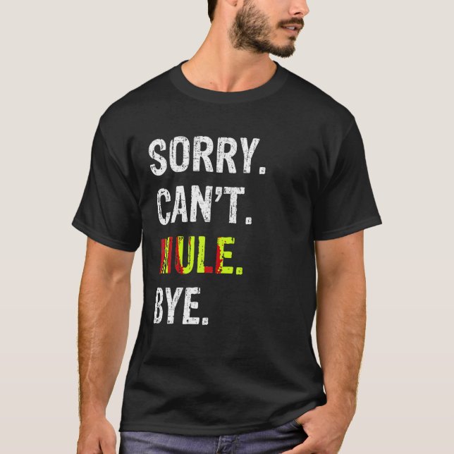Sorry Can t Mule Bye T Shirt (Vorderseite)