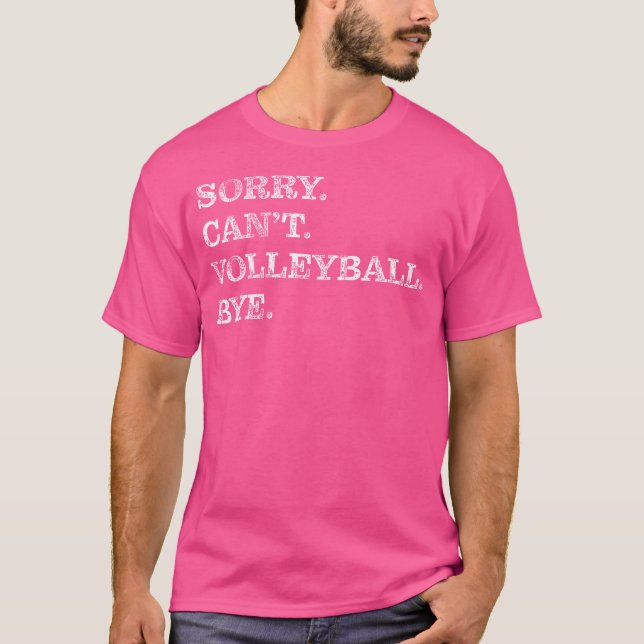 Sorry Can Volleyball Bye - Funny Player T-Shirt (Vorderseite)