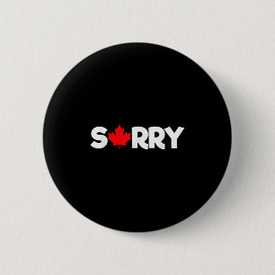 Sorry Canadian Maple Leaf Funny Button