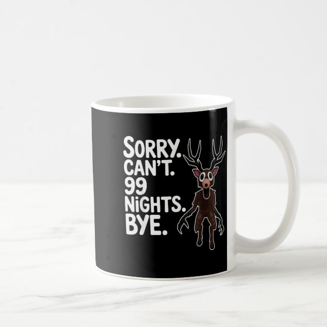 Sorry Can't 99 Nights Bye Y Deer Gamer Fan  Kaffeetasse (Rechts)