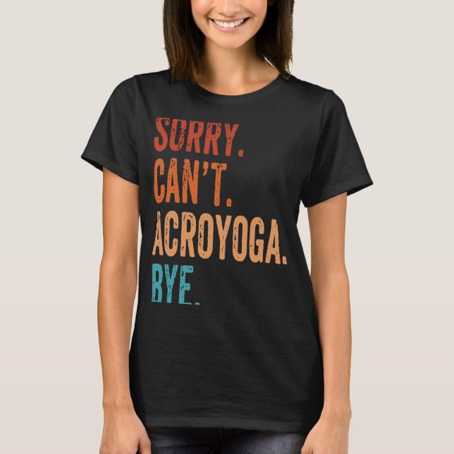 Sorry Can't Acro Yoga Acroyoga Acrobatics Gymnasti T-Shirt (Vorderseite)