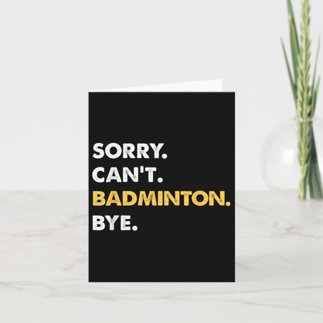 Sorry Cant Badminton Bye Funny Badminton Karte (Vorderseite)