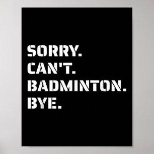 Sorry Cant Badminton Bye - Smashing Serving Jumpin Poster