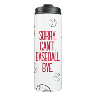 Sorry Can't Baseball by Funny Baseball Game Lover Thermosbecher
