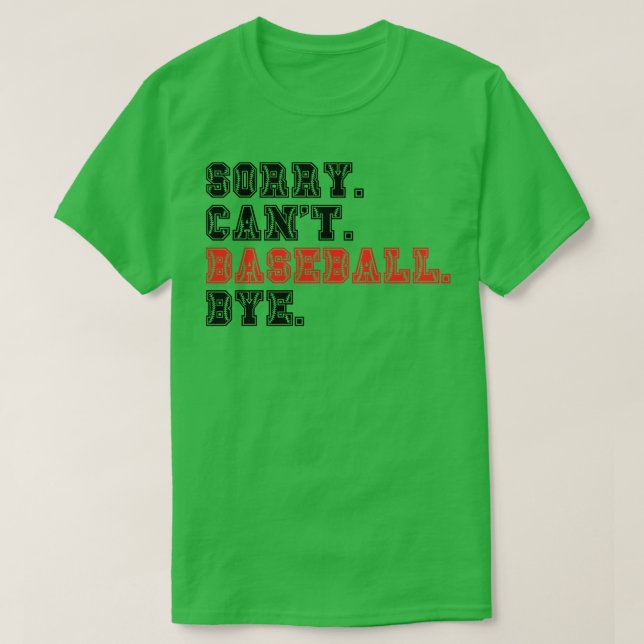 Sorry Cant Baseball Bye 13 T-Shirt (Design vorne)
