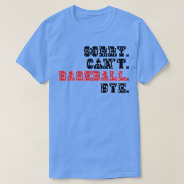 Sorry Cant Baseball Bye 18 T-Shirt (Design vorne)