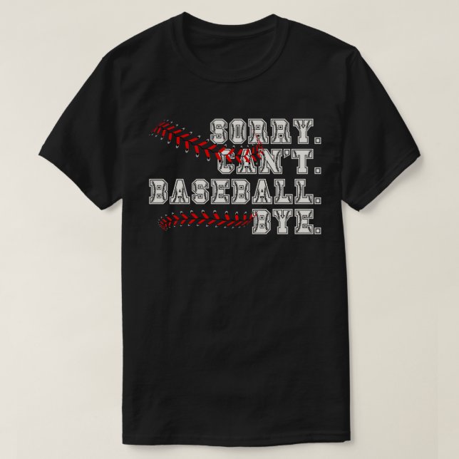 Sorry Cant Baseball Bye 21 T-Shirt (Design vorne)