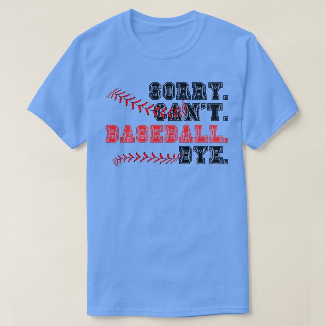 Sorry Cant Baseball Bye 22 T-Shirt (Design vorne)