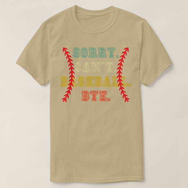 Sorry cant baseball bye 30 T-Shirt (Design vorne)