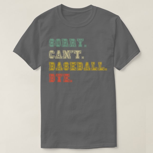 Sorry cant baseball bye 31 T-Shirt (Design vorne)