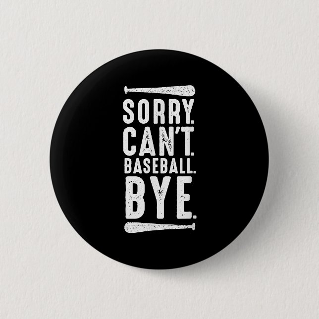 Sorry Can't Baseball Bye  Button (Vorderseite)