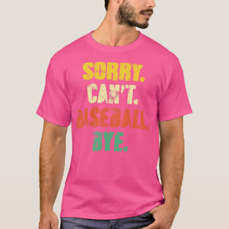 Sorry Cant Baseball Bye Funny Vintag Retro Distanz T-Shirt