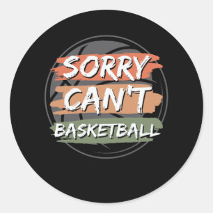 Sorry Can't Basketball   Basketball Lover Design Runder Aufkleber