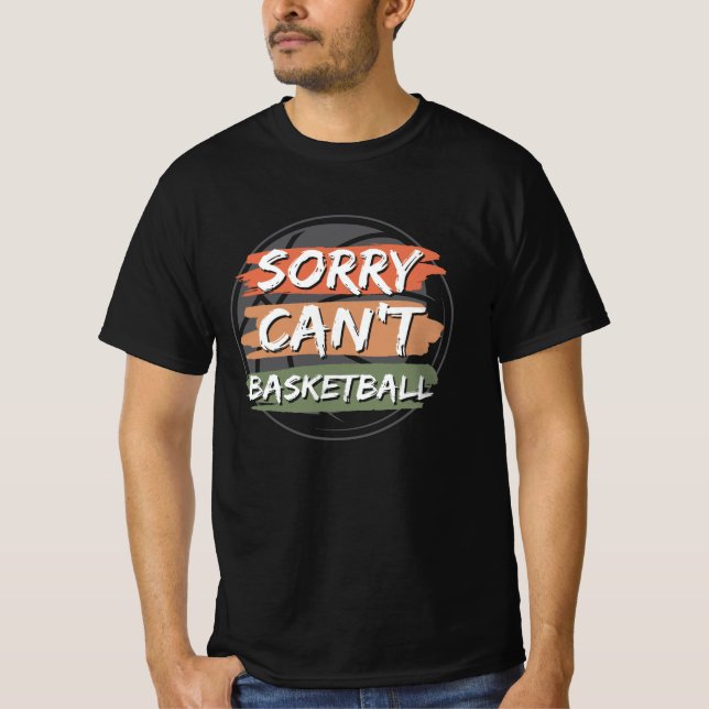 Sorry Can't Basketball | Basketball Lover Design T-Shirt (Vorderseite)