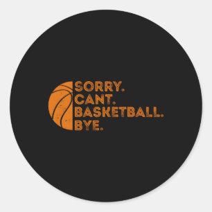 Sorry Cant Basketball Bye Basketball Runder Aufkleber