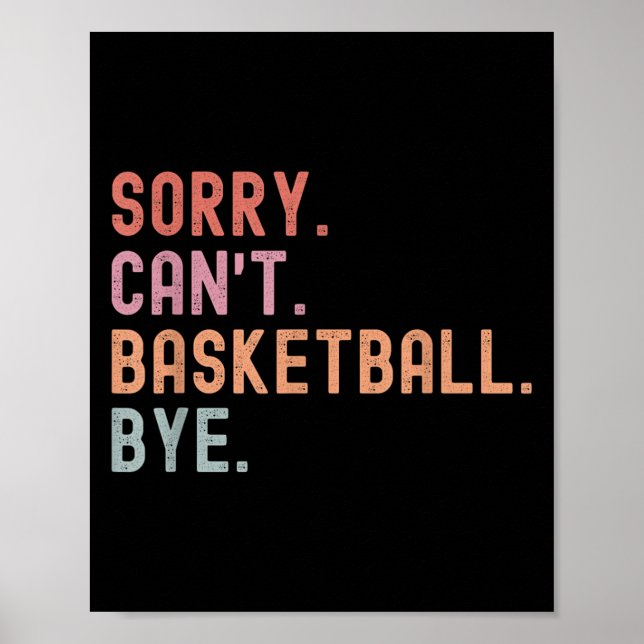 Sorry Can't Basketball Bye, Funny Basketball Playe Poster (Vorne)