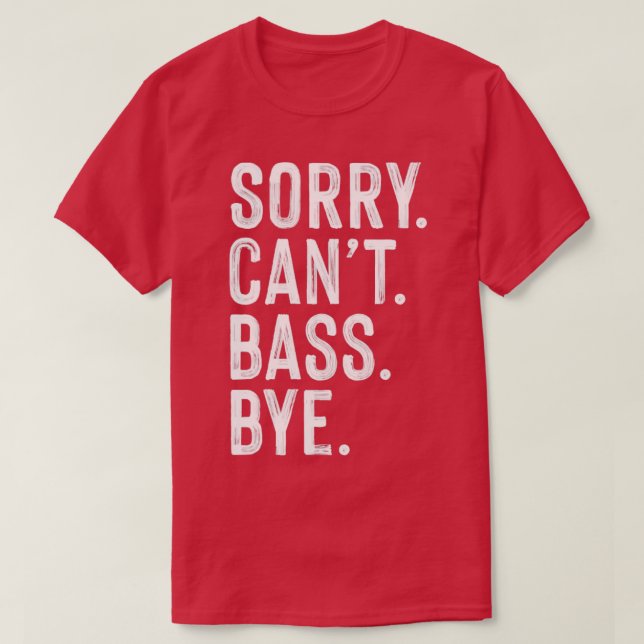 Sorry cant bass gititary bye T-Shirt (Design vorne)