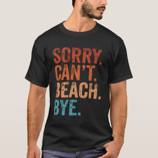 Sorry Can't Beach by Summer Beach T-Shirt