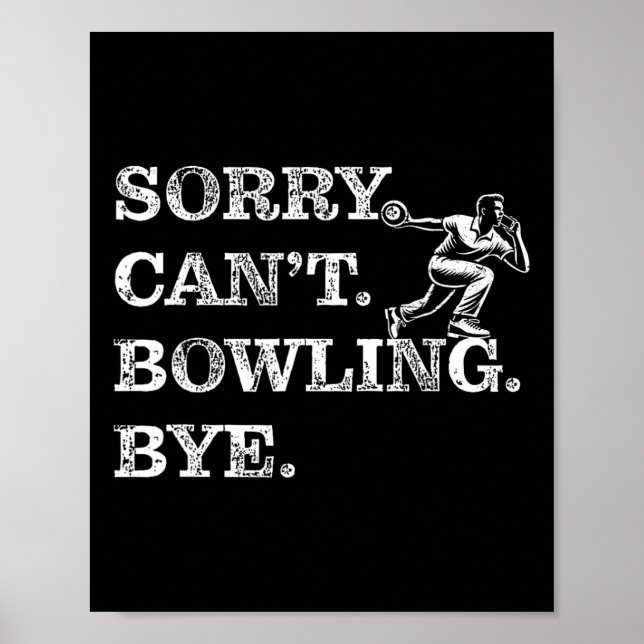 Sorry Can't Bowling Bye - Funny Zehn-Button Bowler Poster (Vorne)