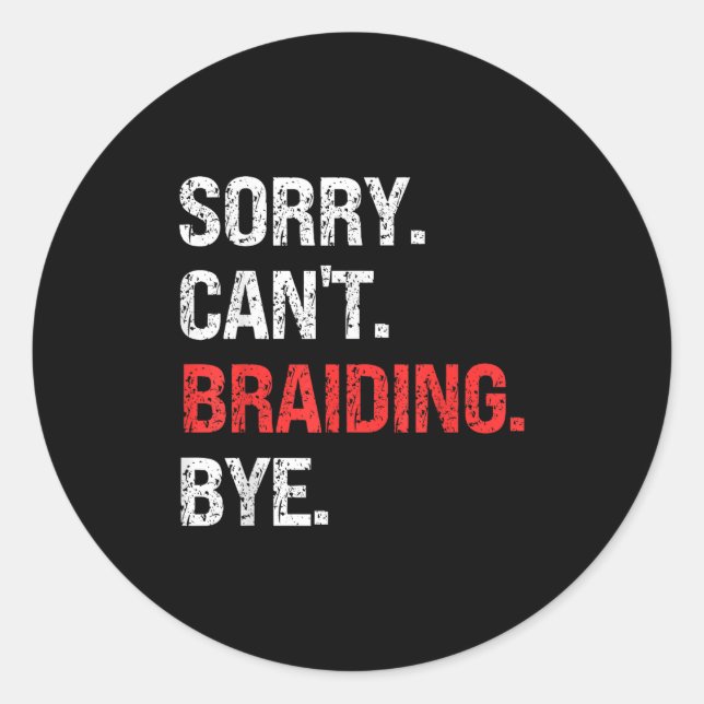Sorry Can't Braiding Bye Retro Braiding Lovers  Runder Aufkleber (Vorderseite)
