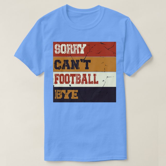 Sorry Cant Bye Funny Fan Player T-Shirt (Design vorne)