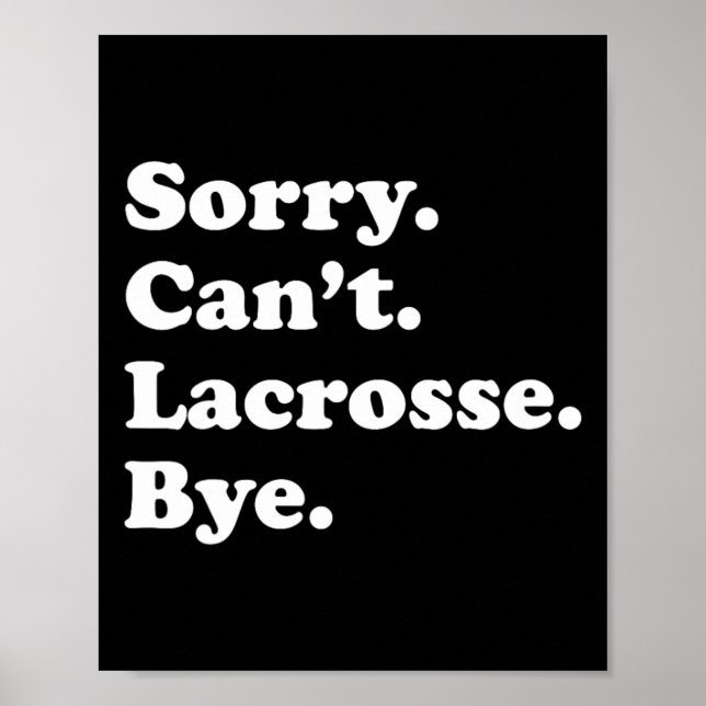Sorry Can't Bye - Funny Lacrosse 1 Poster (Vorne)