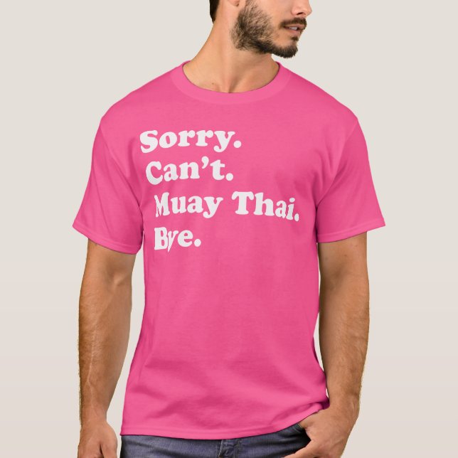 Sorry Can't Bye - Funny Muay Thai T-Shirt (Vorderseite)