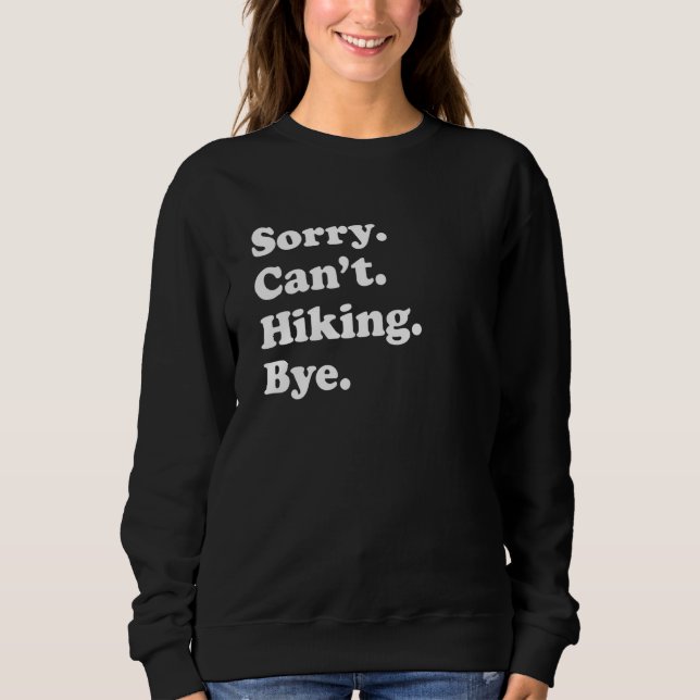 Sorry Can't Bye     Hiking Sweatshirt (Vorderseite)