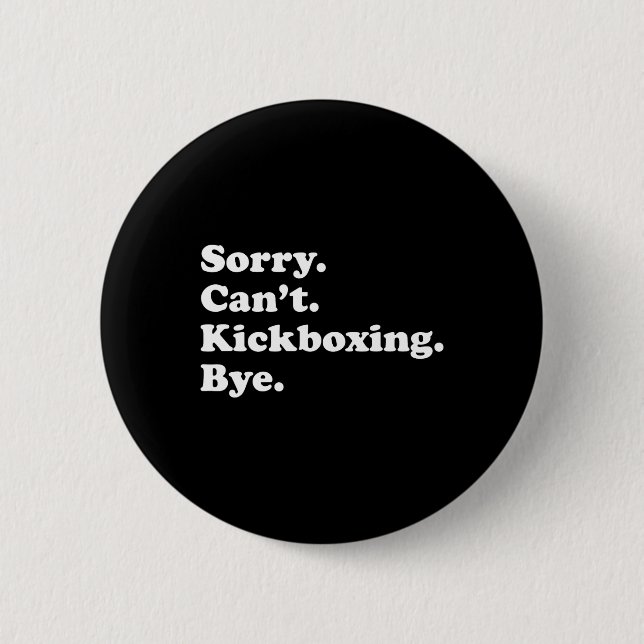 Sorry Can't Bye - Lustiges Kickboxen  Button (Vorderseite)