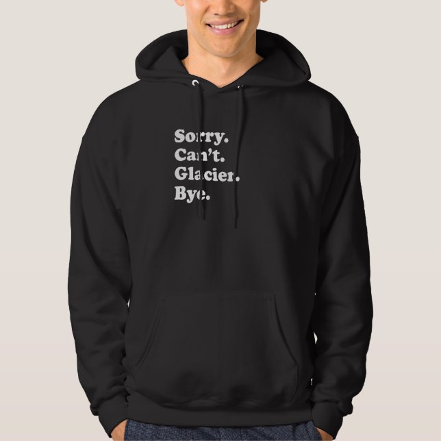 Sorry Can't Bye     National Park Glacier Hoodie (Vorderseite)