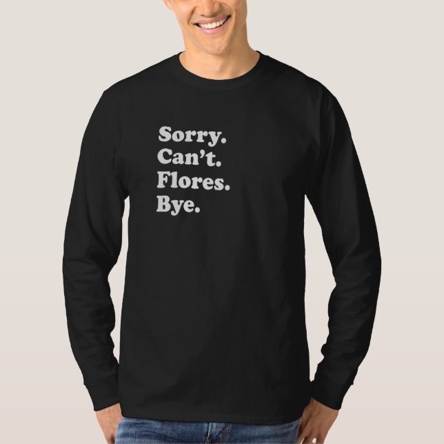 Sorry Can't Bye   Vacation Island Flores T-Shirt (Vorderseite)