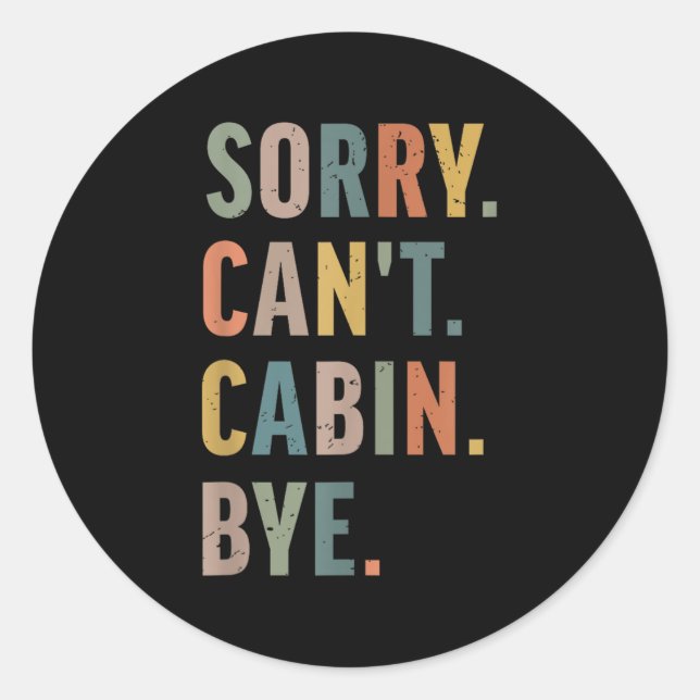 Sorry Can't Cabin Bye Funny Hiking  Runder Aufkleber (Vorderseite)
