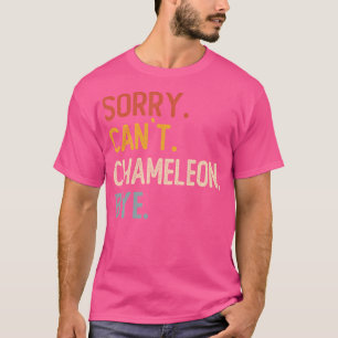 Sorry Can't Chameleon Bye's Funny Chameleon Liebha T-Shirt