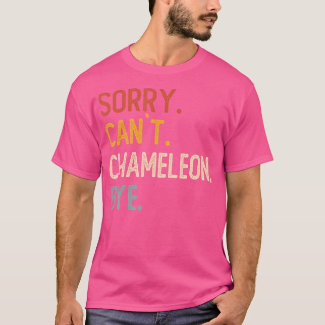Sorry Can't Chameleon Bye's Funny Chameleon Liebha T-Shirt (Vorderseite)