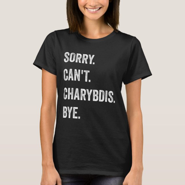Sorry Can't Charybdis Cryptids Funny Halloween Mon T-Shirt (Vorderseite)