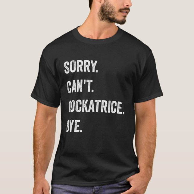 Sorry Can't Cockatrice Funny Halloween Monster T-Shirt (Vorderseite)