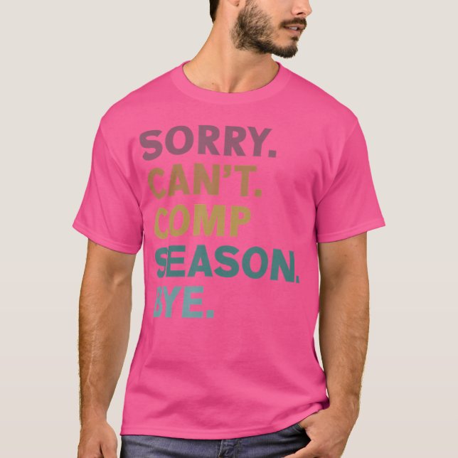 Sorry Can't Comp Season by Cheer Comp Dance Mama D T-Shirt (Vorderseite)