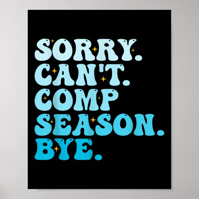 Sorry Can't Comp Season Bye Funny Cheer Competitio Poster (Vorne)