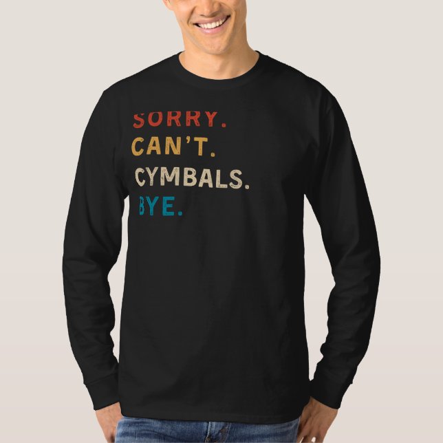 Sorry Cant Cymbals Bye | Funny Drummer T-Shirt (Vorderseite)