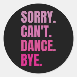 Sorry can't dance by Retro Funny Dancer Dancing D Runder Aufkleber